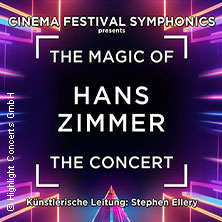 The Magic of Hans Zimmer - The Concert 18.02.2027 CONGRESS CENTRUM WÜRZBURG