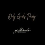 Girlfriends - Die Girls only Party!