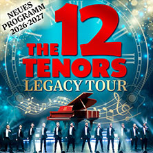 The 12 Tenors - Legacy Tour 27.03.2027 CONGRESS CENTRUM WÜRZBURG