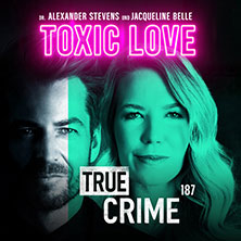 Alexander Stevens & Jacqueline Belle - True Crime - Toxic Love 24.03.2026 CONGRESS CENTRUM WÜRZBURG