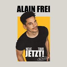 Alain Frei - Jetzt! 21.03.2027 Mainfrankensäle