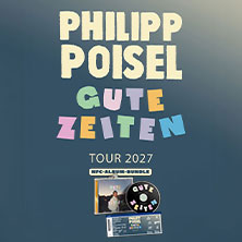 Philipp Poisel - Gute Zeiten Tour 2027 05.05.2027 Posthalle