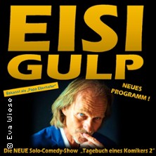 Eisi Gulp - Tagebuch eines Komikers 09.04.2027 Kulturhalle Grafenrheinfeld