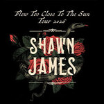 Shawn James - Flew Too Close To The Sun Tour 2026