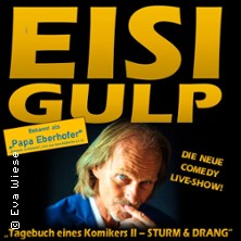 Eisi Gulp - Tagebuch eines Komikers II: Sturm & Drang! 09.04.2027 Kulturhalle Grafenrheinfeld