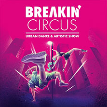 Breakin' Circus - Urban Dance & Artistic Show 22.11.2026 tectake ARENA